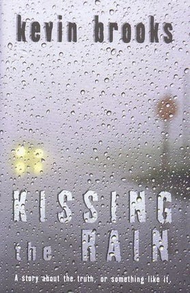 Item #127096 KISSING THE RAIN. Kevin Brooks