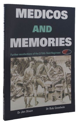 Item #127480 MEDICOS AND MEMORIES. Jim Dixon, Bob Goodwin