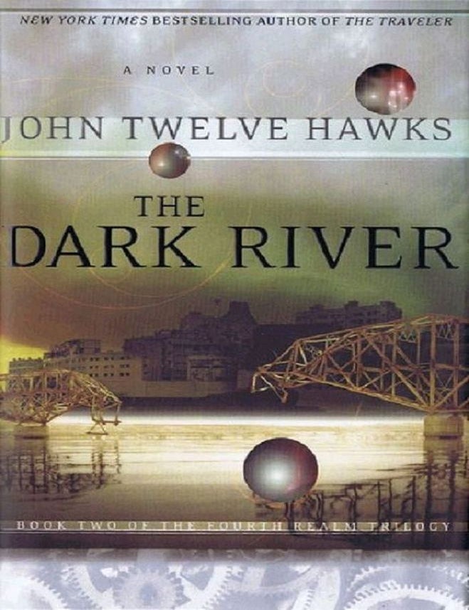 Item #127949 THE DARK RIVER. John Twelve Hawks, Pseudonym.