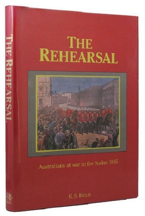 Item #128214 THE REHEARSAL: Australians at war in the Sudan, 1885. K. S. Inglis