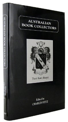 Item #129106 AUSTRALIAN BOOK COLLECTORS: Some Noted Australian Book Collectors & Collections of...