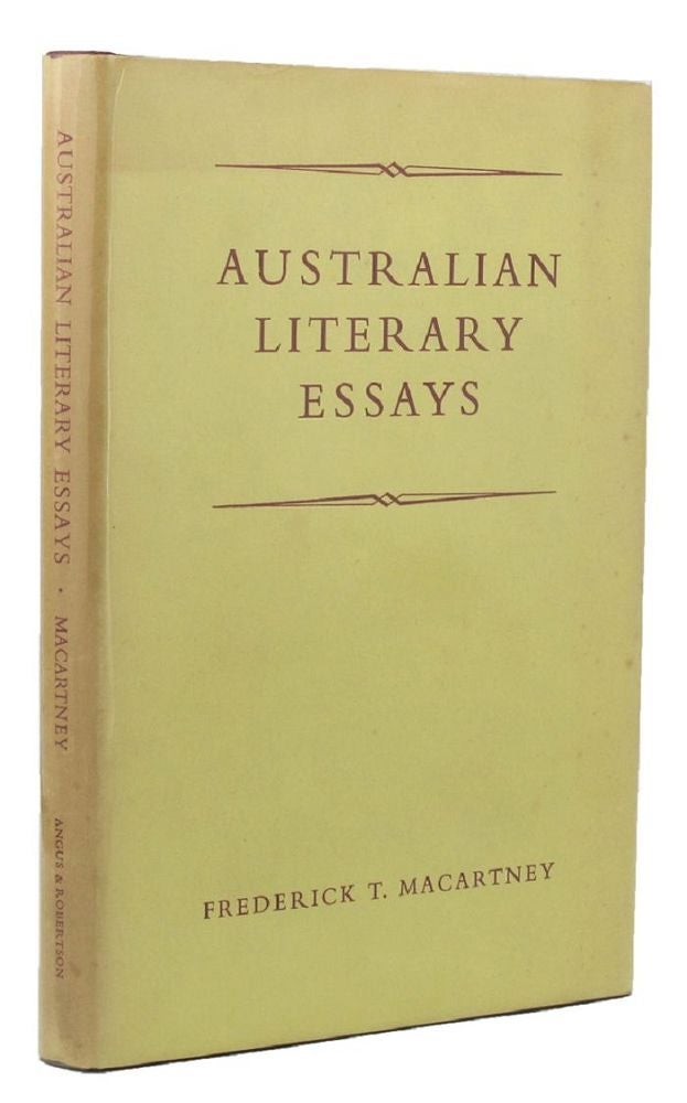 Item #129191 AUSTRALIAN LITERARY ESSAYS. Frederick T. Macartney.