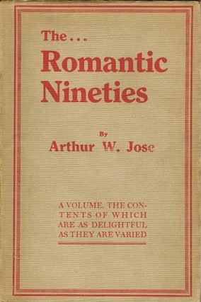 Item #129204 THE ROMANTIC NINETIES. Arthur W. Jose