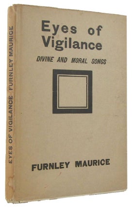 Item #129288 EYES OF VIGILANCE: Divine and Moral Songs. Furnley Maurice, Frank Wilmot, Pseudonym