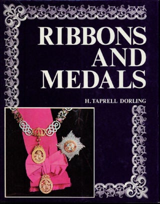 Item #129656 RIBBONS AND MEDALS: The World's Military and Civil Awards. Captain H. Taprell...