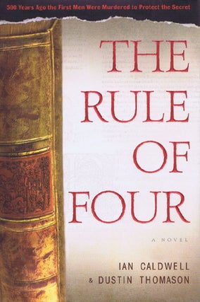 Item #129849 THE RULE OF FOUR. Ian Caldwell, Dustin Thomason