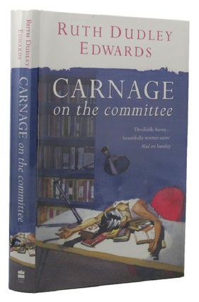 Item #129964 CARNAGE ON THE COMMITTEE. Ruth Dudley Edwards