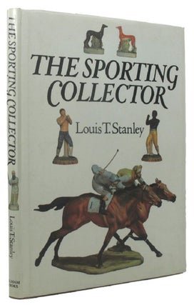 Item #129973 THE SPORTING COLLECTOR. Louis T. Stanley