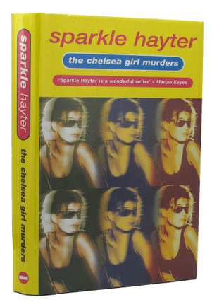 Item #130055 THE CHELSEA GIRL MURDERS. Sparkle Hayter