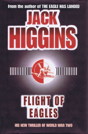 Item #130072 FLIGHT OF EAGLES. Jack Higgins