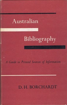 Item #130351 AUSTRALIAN BIBLIOGRAPHY. D. H. Borchardt