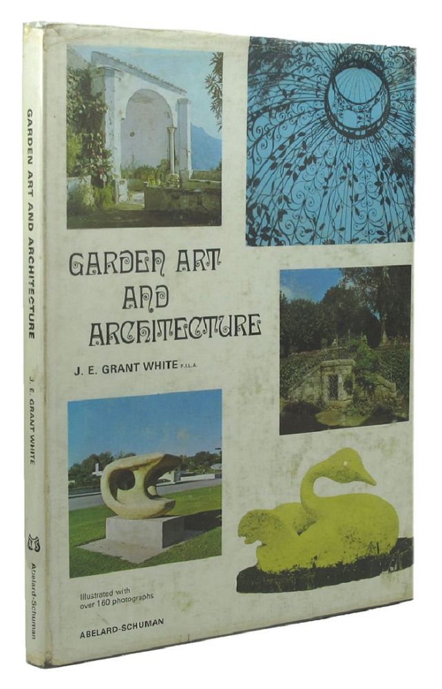 Item #130478 GARDEN ART AND ARCHITECTURE. J. E. Grant White.