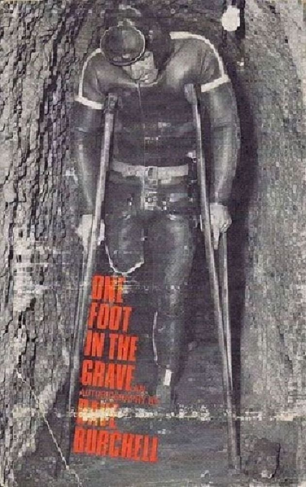 Item #130508 ONE FOOT IN THE GRAVE. Dave Burchell.