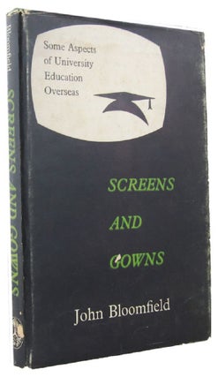Item #130579 SCREENS AND GOWNS: Some Aspects of University Education Overseas. John Bloomfield