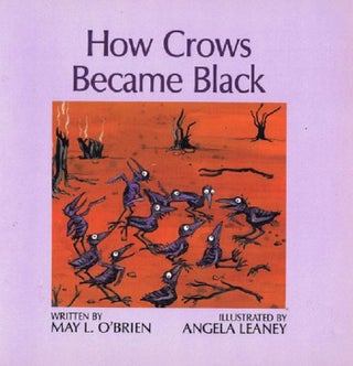Item #130812 HOW CROWS BECAME BLACK. May L. O'Brien