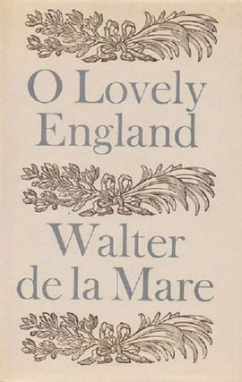 Item #131164 O LOVELY ENGLAND and other poems. Walter De La Mare