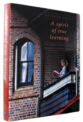 Item #131223 A SPIRIT OF TRUE LEARNING: The Jubilee History of the University of New England....