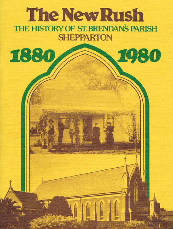 Item #131266 THE NEW RUSH: The history of St. Brendan's Parish Shepparton 1880 - 1980. Stewart Morvell, "Bill"