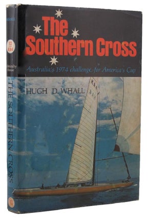 Item #131424 THE SOUTHERN CROSS: Australian's 1974 challenge for America's Cup. Hugh D. Whall