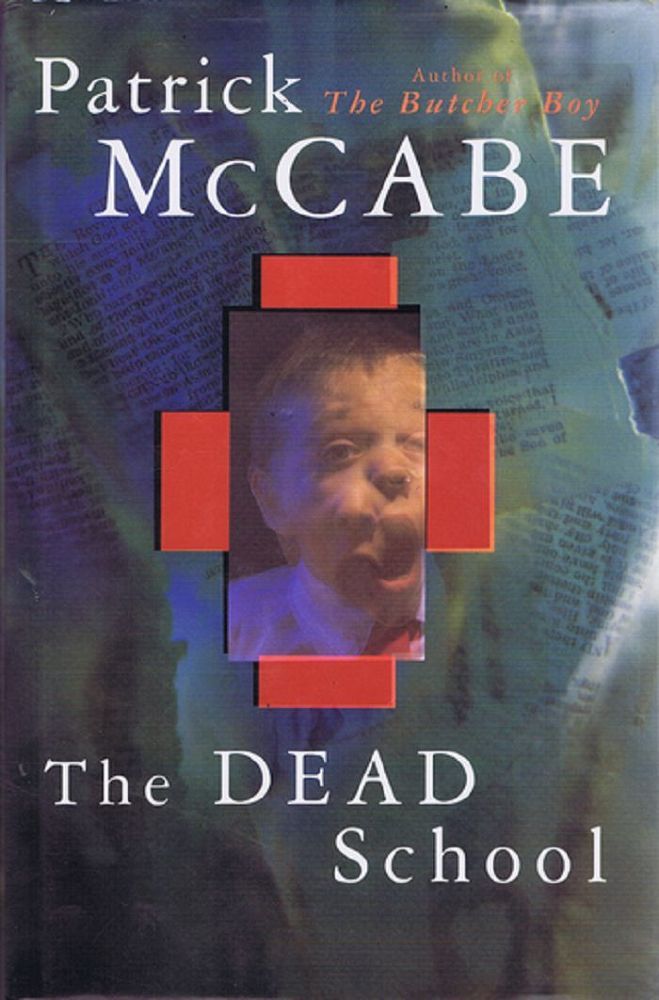 Item #131597 THE DEAD SCHOOL. Patrick McCabe.