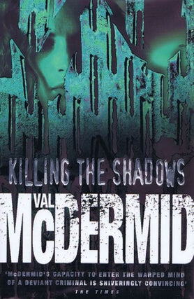 Item #131607 KILLING THE SHADOWS. Val McDermid