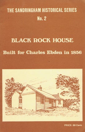 Item #131740 BLACK ROCK HOUSE: Built for Charles Ebden in 1856. [cover title]. The Sandringham...