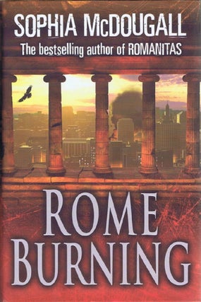 Item #131828 ROME BURNING. Sophia McDougall
