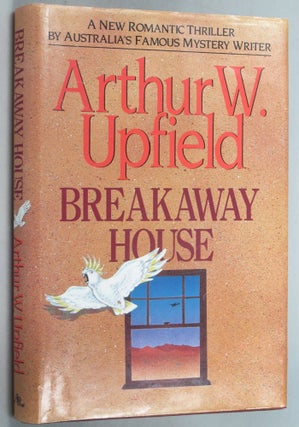 Item #131945 BREAKAWAY HOUSE. Arthur W. Upfield