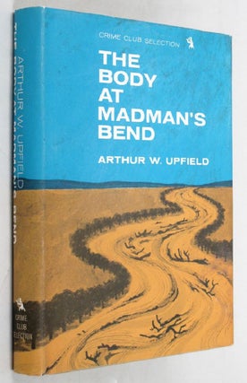 Item #132122 THE BODY AT MADMAN'S BEND. Arthur W. Upfield