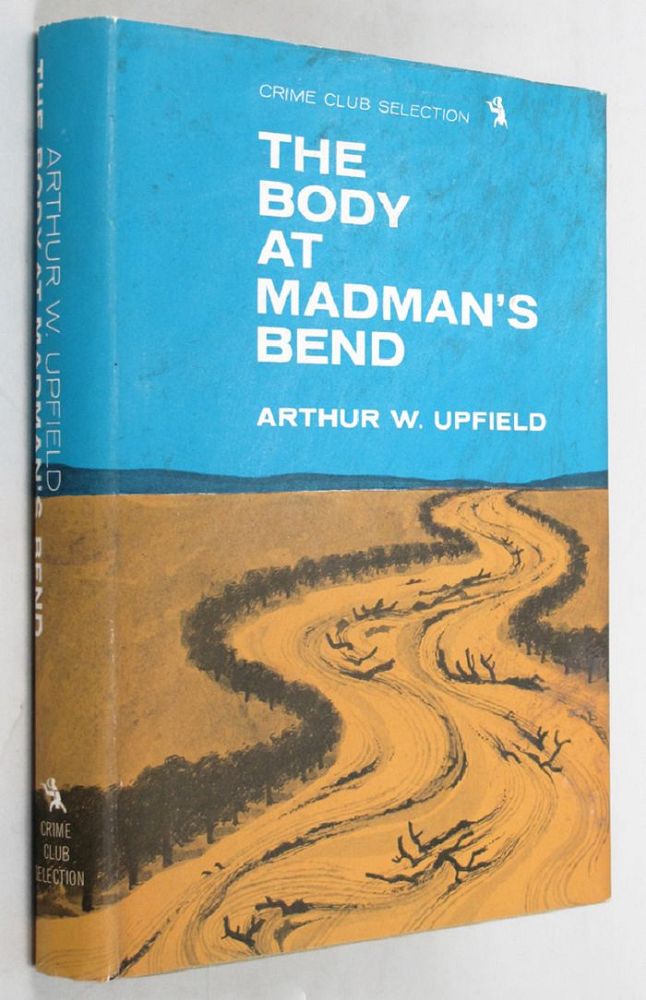 Item #132122 THE BODY AT MADMAN'S BEND. Arthur W. Upfield.