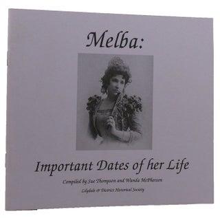 Item #132142 MELBA: IMPORTANT DATES OF HER LIFE. Nellie Melba, Sue Thompson, Wanda McPherson,...