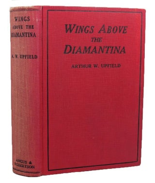 Item #132195 WINGS ABOVE THE DIAMANTINA. Arthur W. Upfield