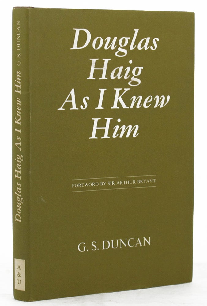Item #133064 DOUGLAS HAIG AS I KNEW HIM. Douglas Haig, G. S. Duncan.