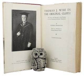 Item #133686 THOMAS J. WISE IN THE ORIGINAL CLOTH. The life and record of the forger of the...