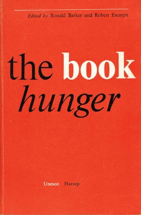 Item #134063 THE BOOK HUNGER. Ronald Barker, Robert Escarpit