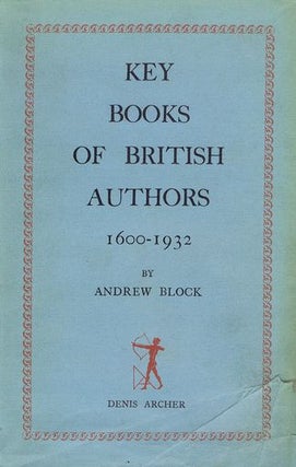 Item #134070 KEY BOOKS OF BRITISH AUTHORS 1600 - 1932. Andrew Block