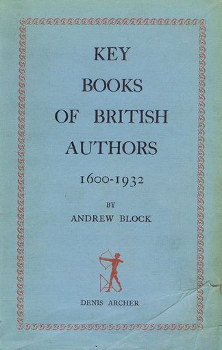 Item #134070 KEY BOOKS OF BRITISH AUTHORS 1600 - 1932. Andrew Block.