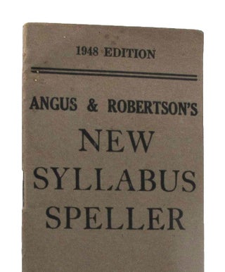 Item #134129 ANGUS & ROBERTSON'S NEW SYLLABUS SPELLER [cover title]. Angus, Robertson, Publisher