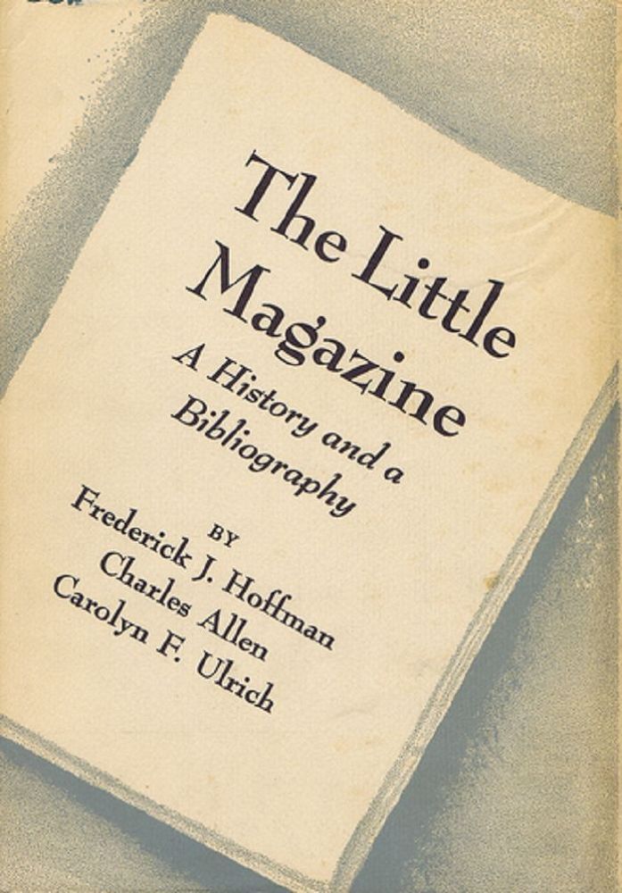 Item #134158 THE LITTLE MAGAZINES. Frederick J. Hoffman, Charles Allen, Carolyn F. Ulrich.