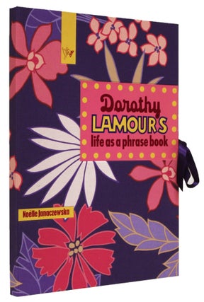 DOROTHY LAMOUR'S LIFE AS A PHRASE BOOK.