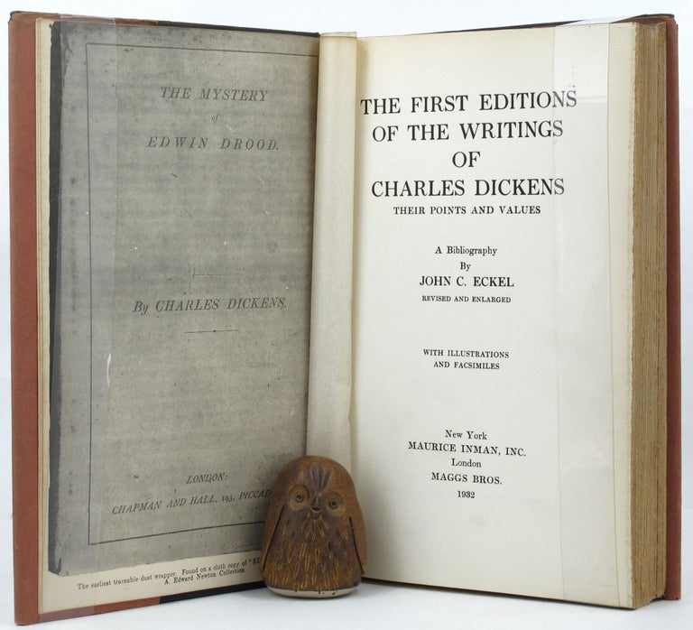 Item #134704 THE FIRST EDITIONS OF THE WRITINGS OF CHARLES DICKENS AND THEIR VALUES. Charles Dickens, John C. Eckel.