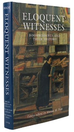 Item #135242 ELOQUENT WITNESSES: bookbindings and their history. A volume of essays dedicated to...