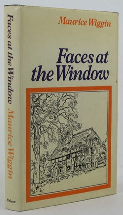 Item #135403 FACES AT THE WINDOW. Maurice Wiggin