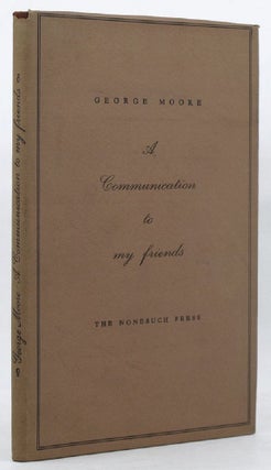 Item #135978 A COMMUNICATION TO MY FRIENDS. George Moore