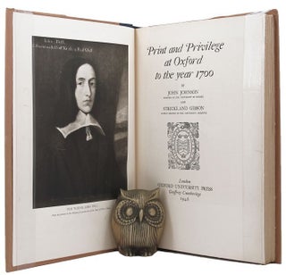 Item #136232 PRINT AND PRIVILEGE AT OXFORD TO THE YEAR 1700. John Johnson, Strickland Gibson