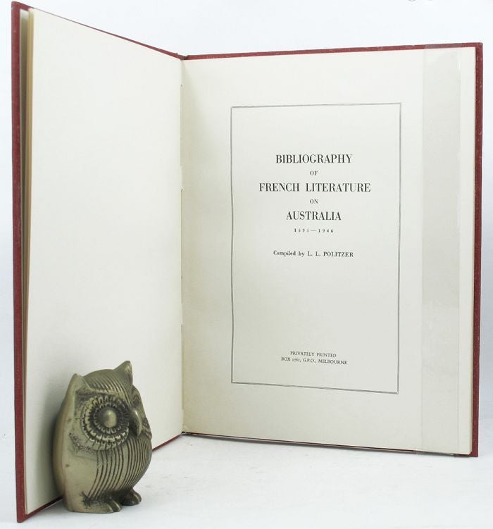 Item #136386 BIBLIOGRAPHY OF FRENCH LITERATURE ON AUSTRALIA, 1595-1946. L. L. Politzer, Compiler.