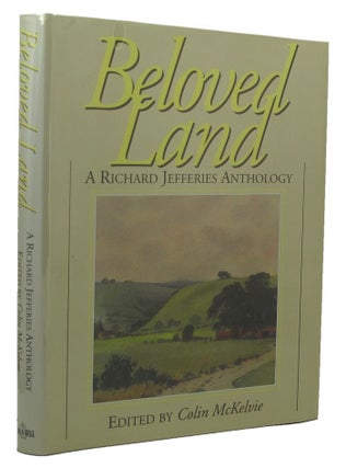 Item #136645 BELOVED LAND: A Richard Jefferies Anthology. Richard Jefferies, Colin McKelvie