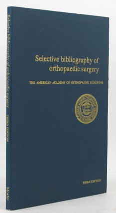 Item #136933 SELECTIVE BIBLIOGRAPHY OF ORTHOPAEDIC SURGERY. The American Academy of Orthopaedic...