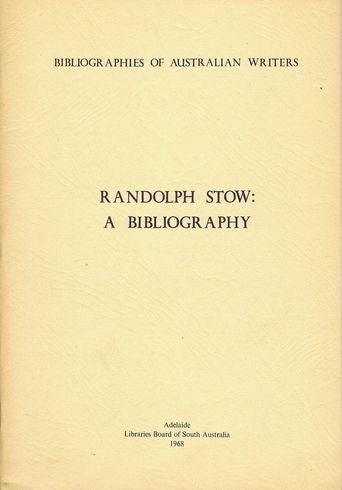Item #137005 RANDOLPH STOW: A bibliography. Randolph Stow, P. A. O'Brien, Compiler.