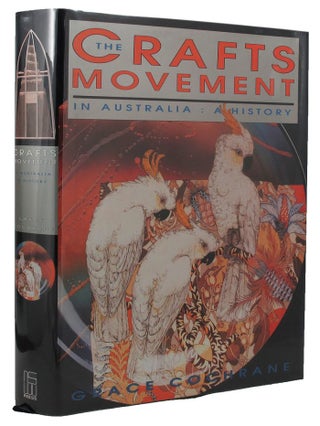 Item #137147 THE CRAFTS MOVEMENT IN AUSTRALIA: A HISTORY. Grace Cochrane